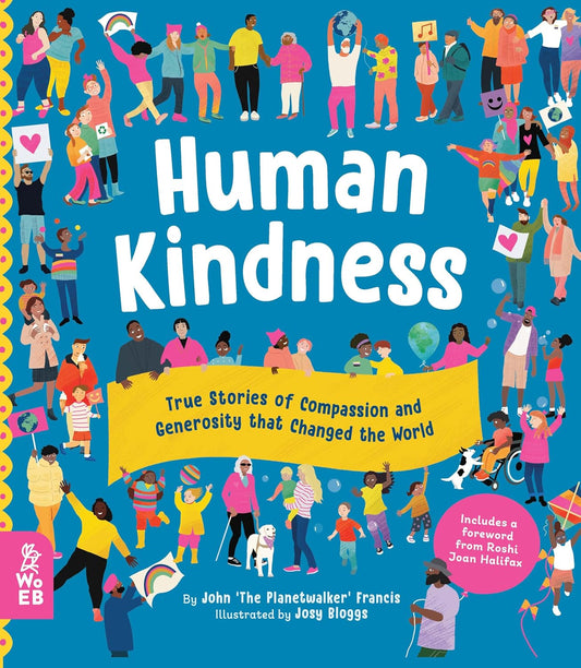 Human Kindness: True Stories of Compassion and Generosity that Changed the World