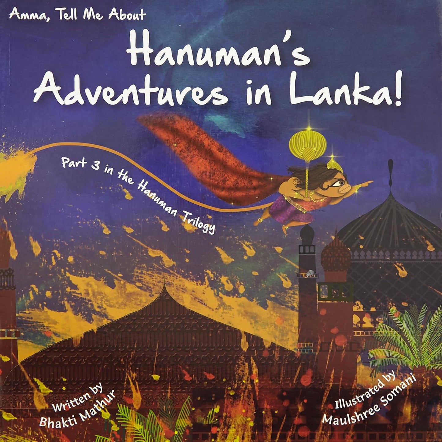 Amma, Tell Me About Hanuman's Adventures In Lanka! (Part 3 in the Hanuman Trilogy)