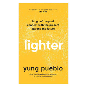 Lighter: Let Go of the Past, Connect with the Present, and Expand The Future