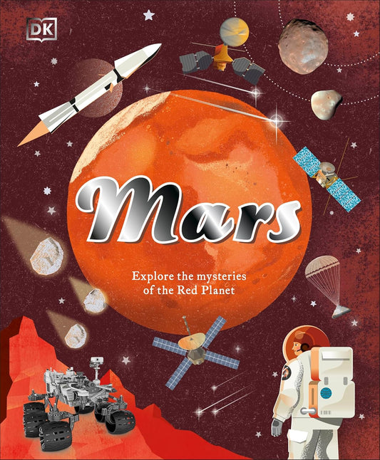 DK Mars: Explore the Mysteries of the Red Planet