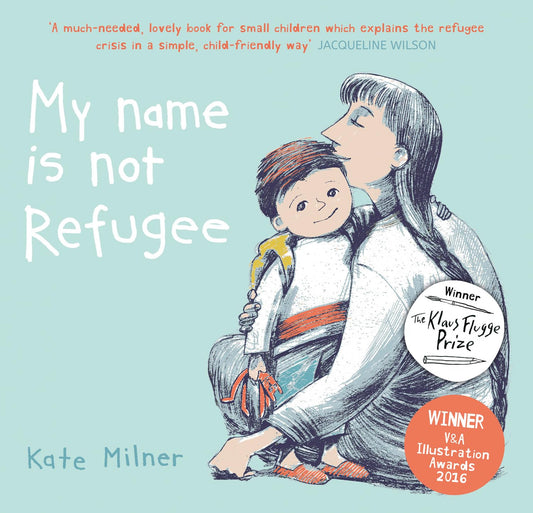 My Name Is Not Refugee - Kate Milner