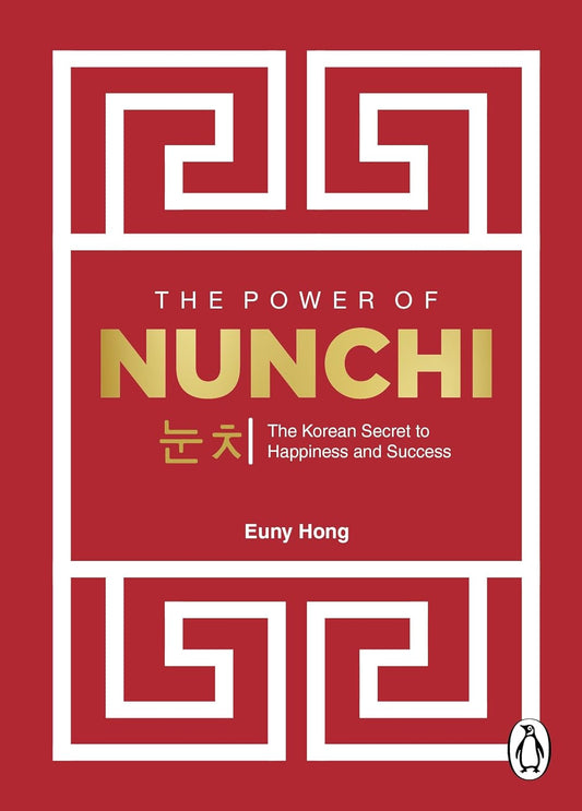 The Power of Nunchi: The Korean Secret to Happiness and Sucess