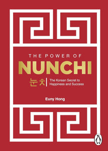 The Power of Nunchi: The Korean Secret to Happiness and Sucess