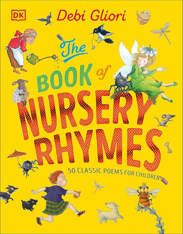 DK The Book of Nursery Rhymes: 50 Classic Poems for Children - Debi Gliori