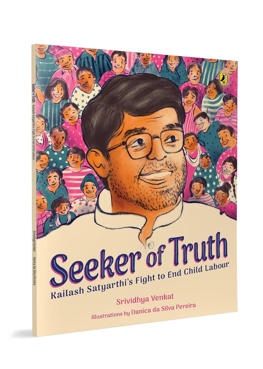Seeker of Truth: Kailash Satyarthi’s Fight to End Child Labour