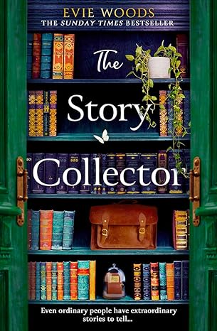 The Story Collector: Even Ordinary People Have Extraordinary Stories to Tell...