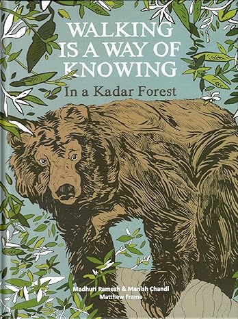 Walking Is A Way of Knowing - In a Kadar Forest