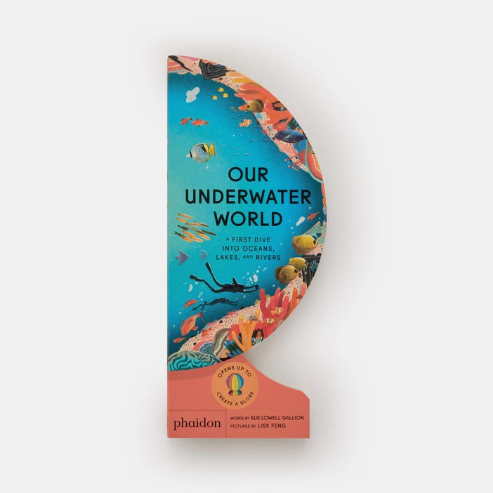 Our Underwater World: A First Dive Into Oceans, Lakes, And R