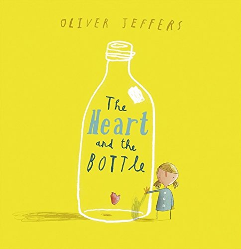 The Heart and the Bottle - Oliver Jeffers
