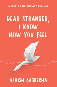Dear Stranger, I Know How You Feel