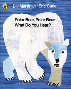 Polar Bear, Polar Bear, What Do You Hear? Eric Carle