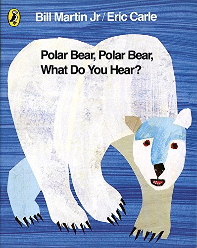Polar Bear, Polar Bear, What Do You Hear? Eric Carle