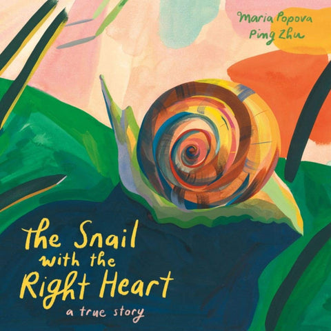 The Snail With the Right Heart: A True Story