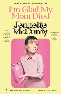 I'm Glad My Mom Died - Jennette McCurdy