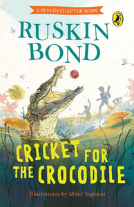 Cricket for the Crocodile - Ruskin Bond