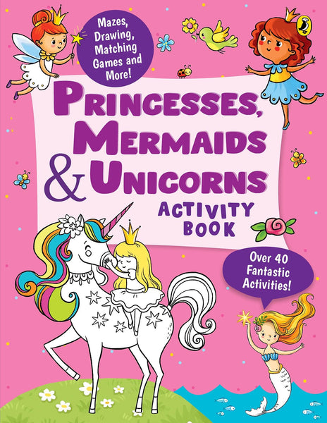 Princesses, Mermaids and Unicorns Activity Book