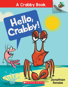 An Acorn Book - A Crabby Book #1: Hello, Crabby!