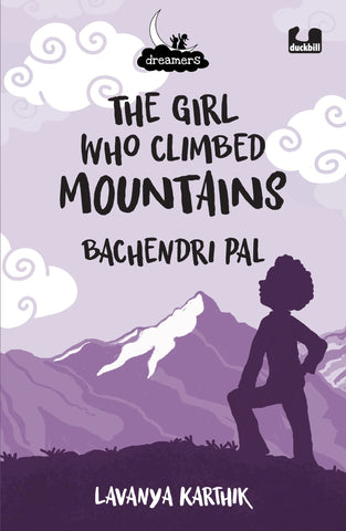 The Girl Who Climbed Mountains: Bachendri Pal (Dreamers Series)