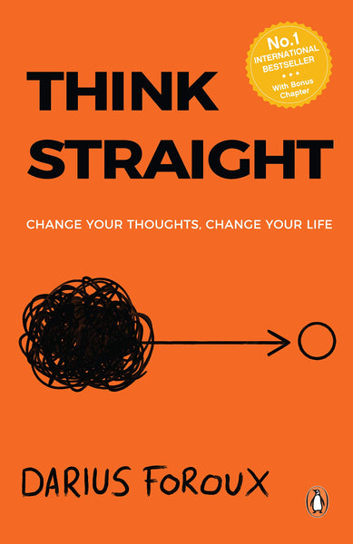 Think Straight: Change Your Thoughts, Change Your Life