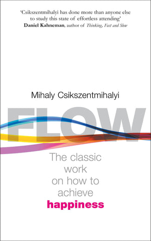 Flow: The Classic Work On How To Achieve Happiness