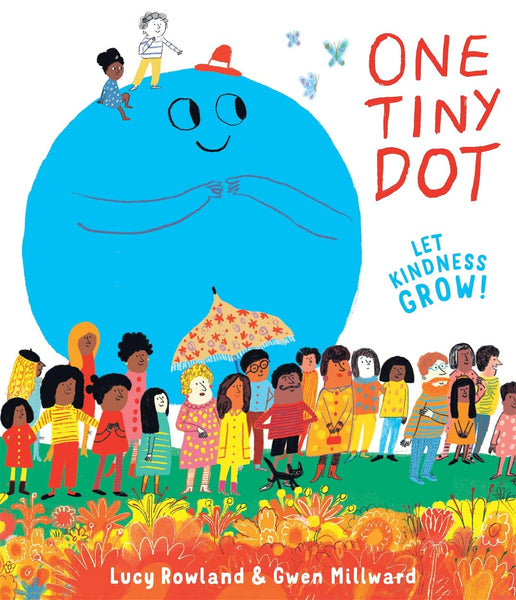 One Tiny Dot - Let Kindness Grow!