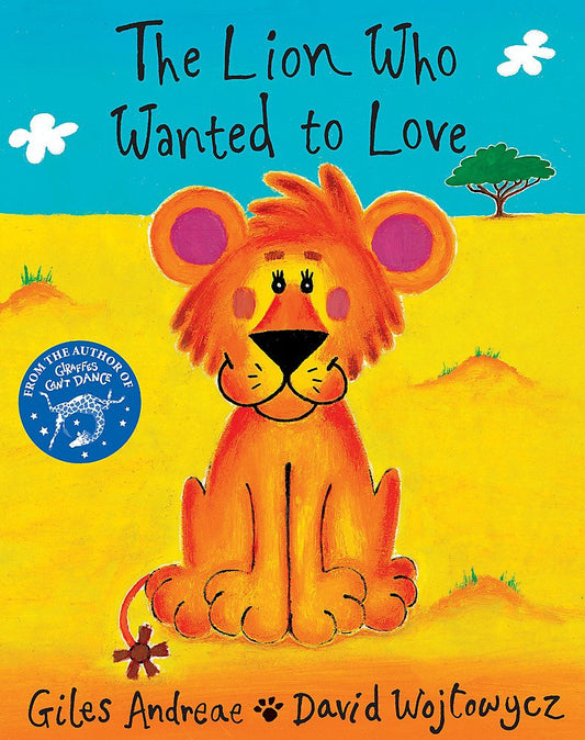 The Lion Who Wanted To Love - Giles Andreae (Paperback)