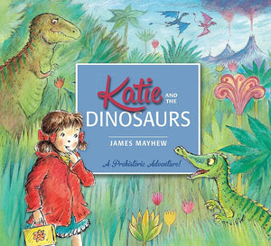 Katie And The Dinosaurs - James Mayhew