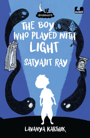 The Boy Who Played with Light: Satyajit Ray (Dreamers Series)