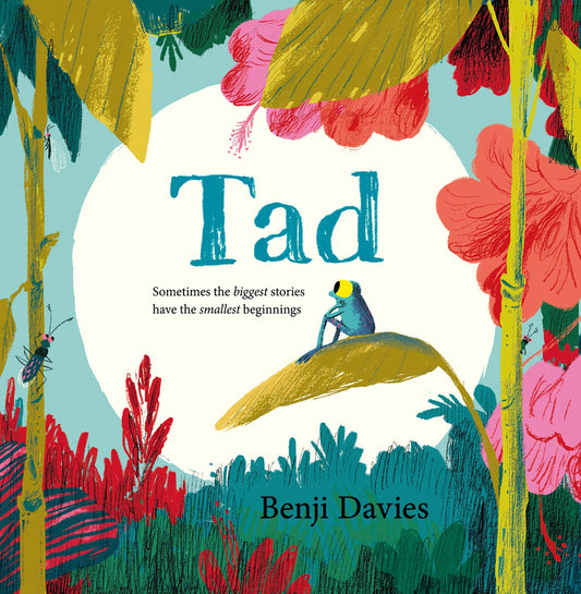 Tad: A Big Story about a Brave Minibeast - Benji Davies