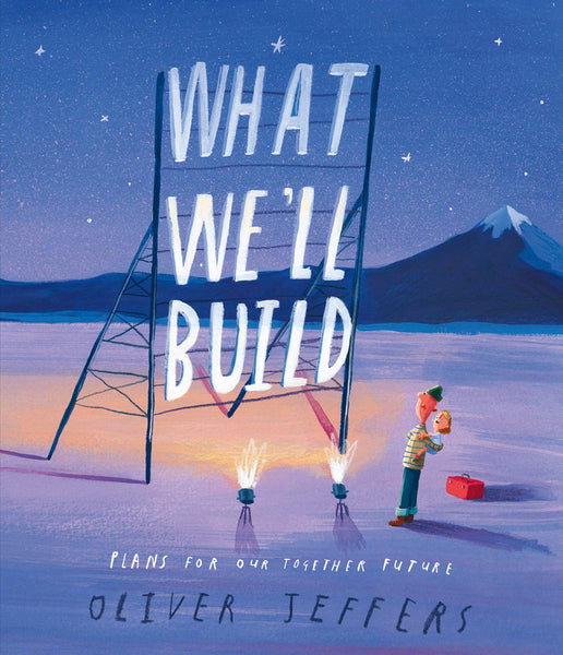 What We’ll Build - Oliver Jeffers