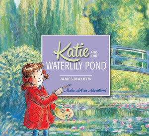 Katie and the Waterlily Pond - James Mayhew