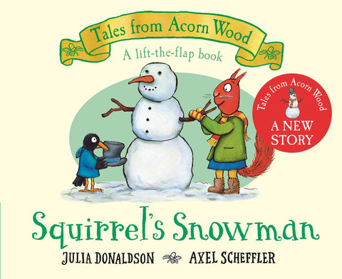 Squirrel's Snowman: Tales from Acorn Wood - Julia Donaldson