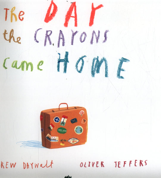 The Day the Crayons Came Home - Oliver Jeffers