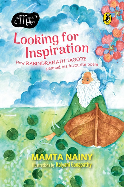 The Magic Makers: Looking for Inspiration - How Rabindranath Tagore penned his favourite poem