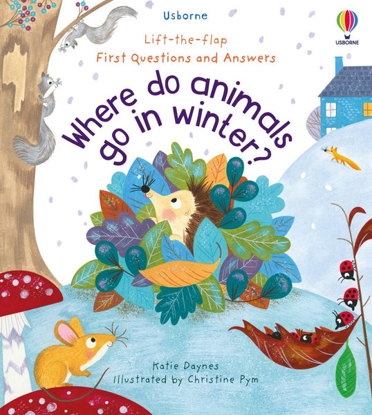 Usborne Lift-the-Flap First Questions and Answers: Where Do Animals Go In Winter?