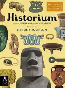 Welcome to the Museum: Historium - With new foreword by Sir Tony Robinson