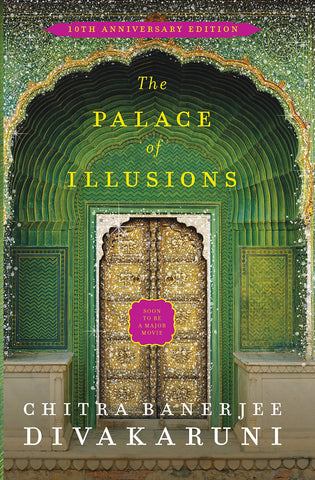The Palace of Illusions:10th Anniversary Edition - Chitra Banerjee Divakaruni